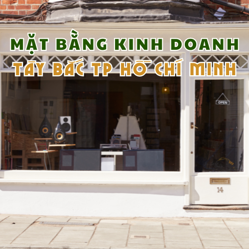 Mặt bằng kinh doanh Tây Bắc TP Hồ Chí Minh